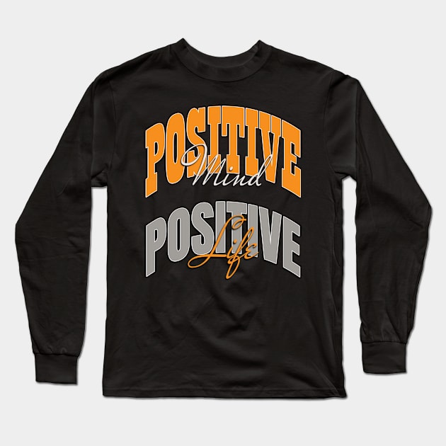 Positive mind positive life Long Sleeve T-Shirt by TeeText